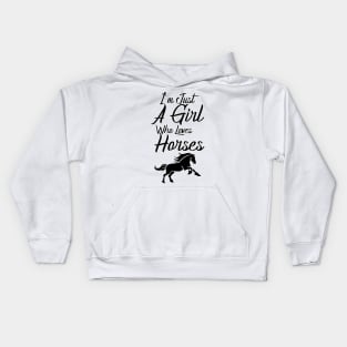 I'm Just A Girl Who Loves Horses Kids Hoodie